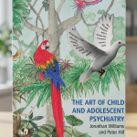The Art of Child and Adolescent Psychiatry by Jonathan Williams and Peter Hill (Cambridge University Press)